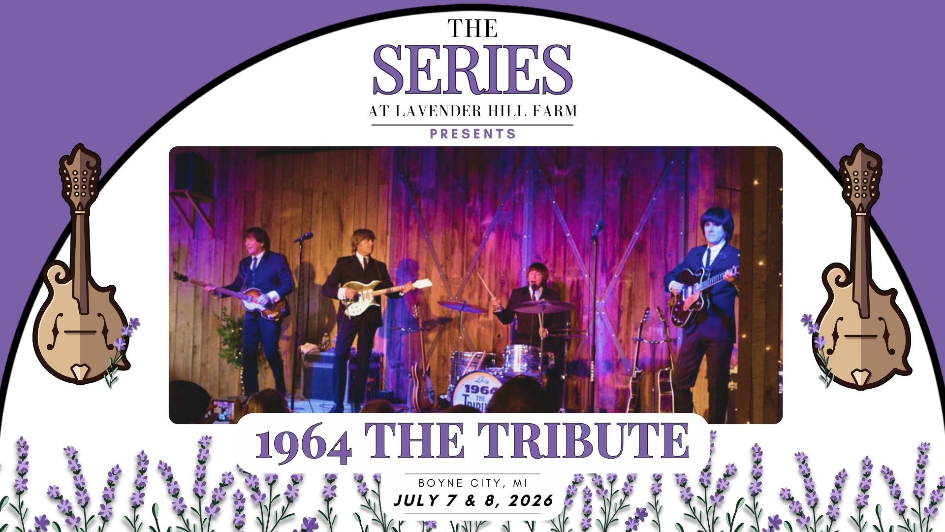 The Series at Lavender Hill Farm presents 1964 THE TRIBUTE